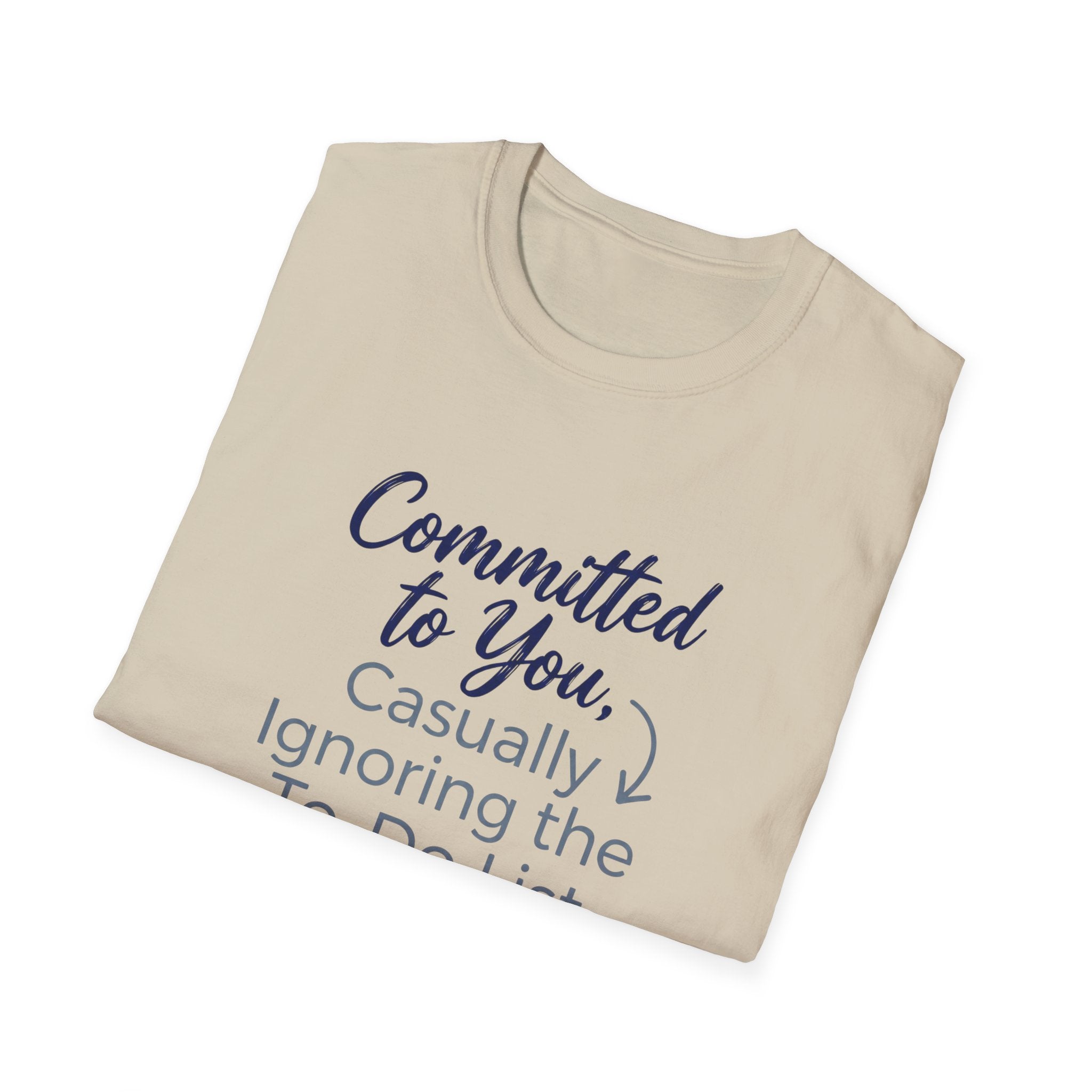 Committed to You, Casually Ignoring the TO-DO LIST (2) T-Shirt