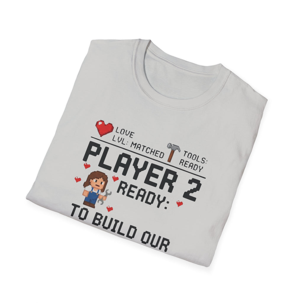 Player 2 Ready To Build our Dream Home T-Shirt