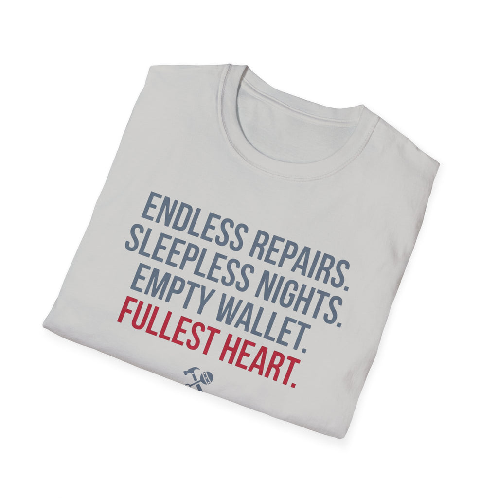 Endless Repairs. Sleepless Nights. Empty Wallet. Fullest Heart T-Shirt