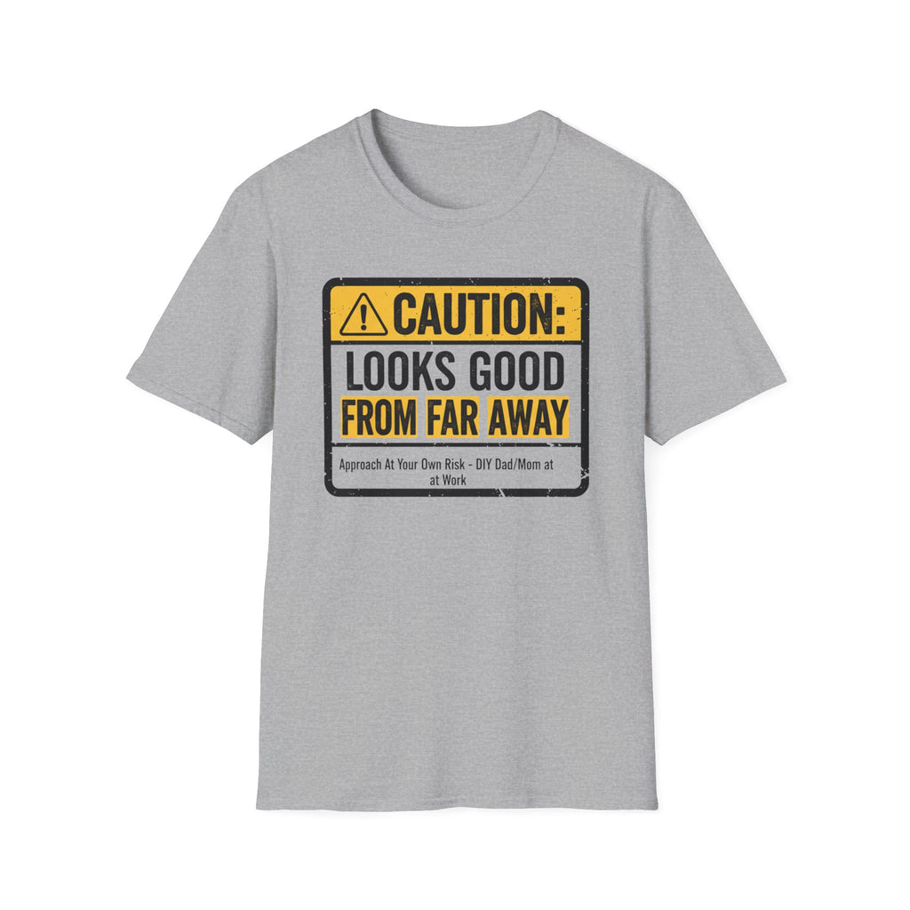 Caution Looks Good From Far Away T-Shirt