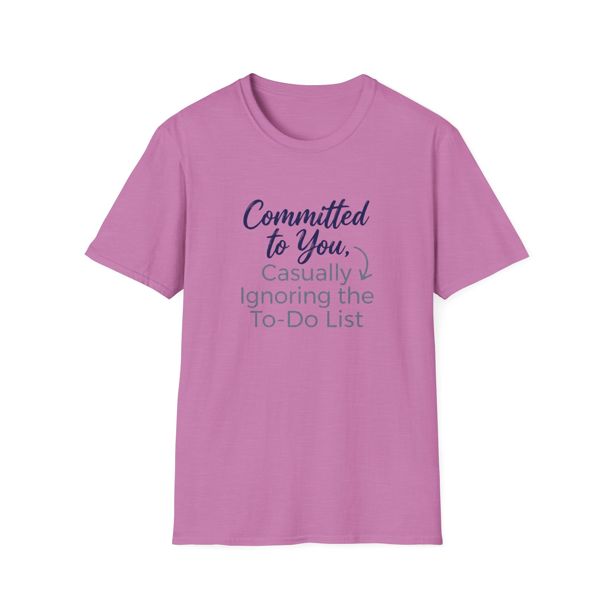 Committed to You, Casually Ignoring the TO-DO LIST (2) T-Shirt