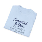 Committed to You, Casually Ignoring the TO-DO LIST (2) T-Shirt