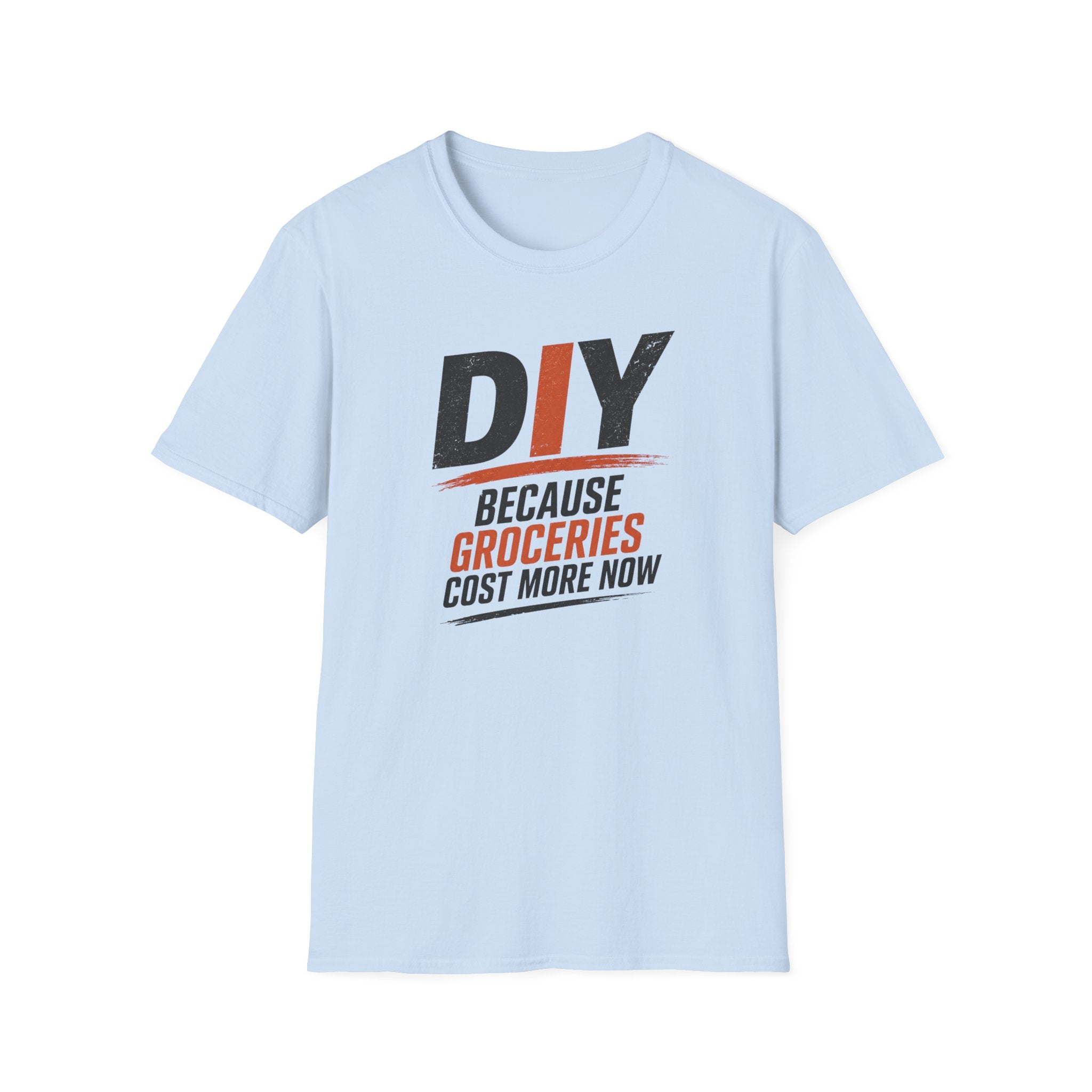 DIY Because Groceries Cost More Now. T-Shirt