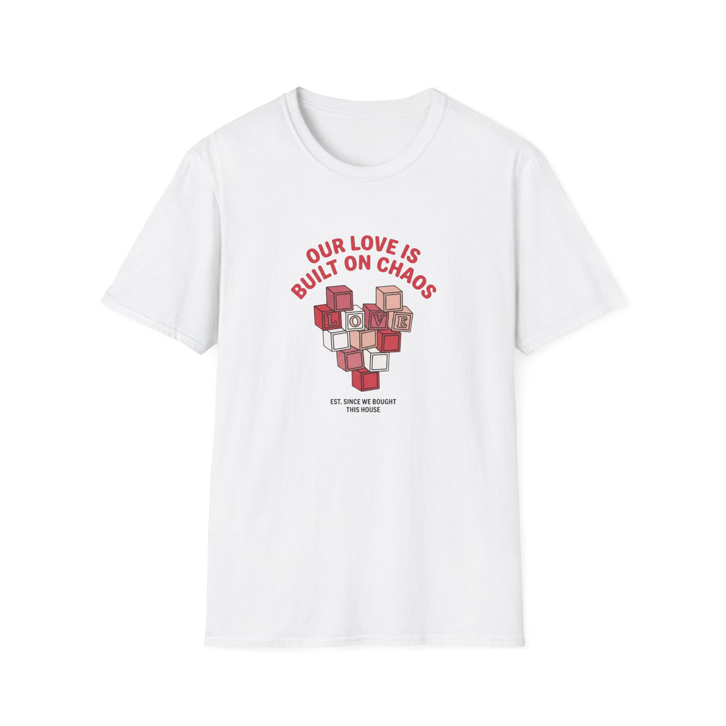 Our Love is Built on Chaos T-Shirt