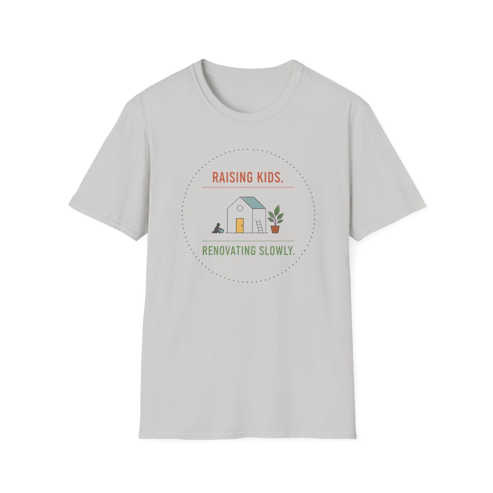 Raising Kids- Renovating Slowly T-Shirt