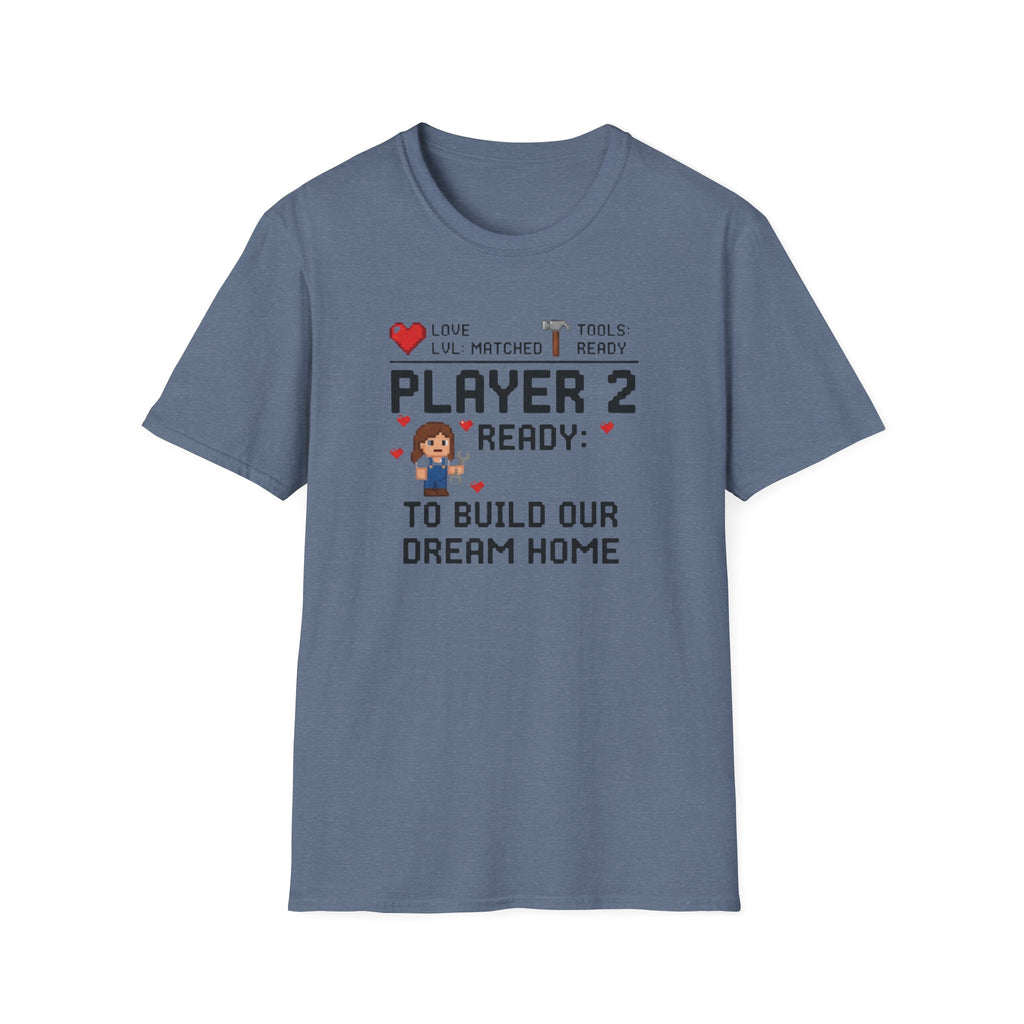 Player 2 Ready To Build our Dream Home T-Shirt
