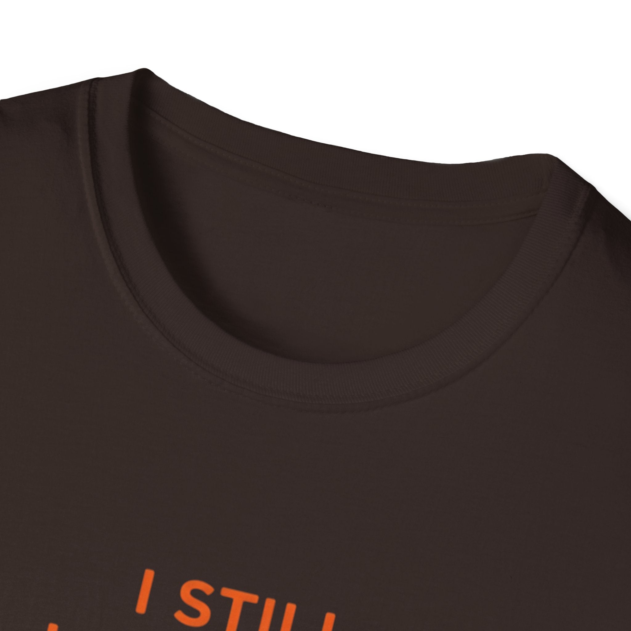 Copy of I Still Love You. Even With The Unfinished Projects T-Shirt (Dark background)