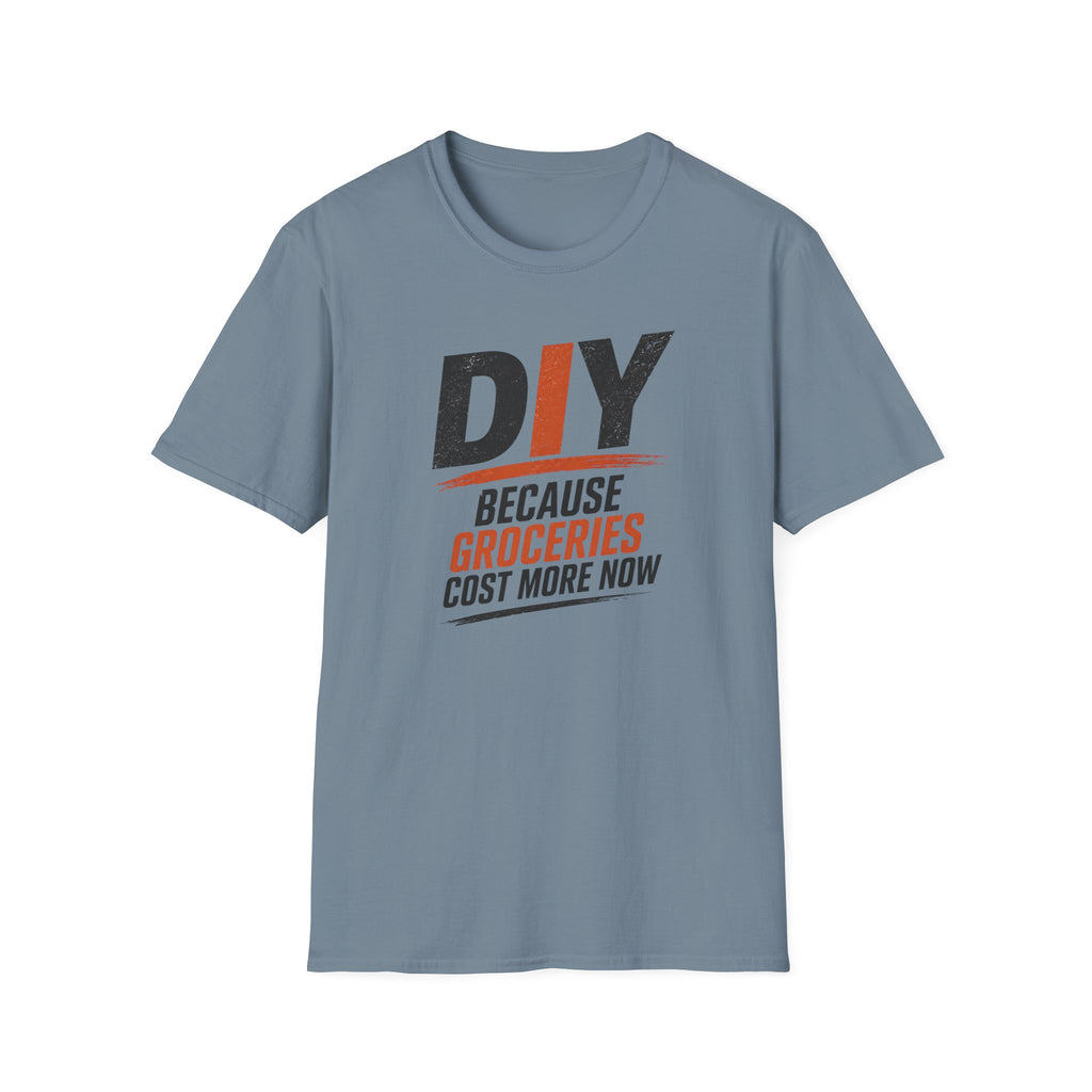 DIY Because Groceries Cost More Now. T-Shirt