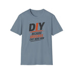 DIY Because Groceries Cost More Now. T-Shirt
