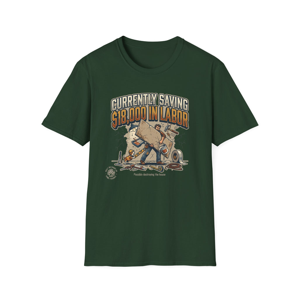 Currently Saving 18000 in Labor. Possibly destroying the house. T-Shirt