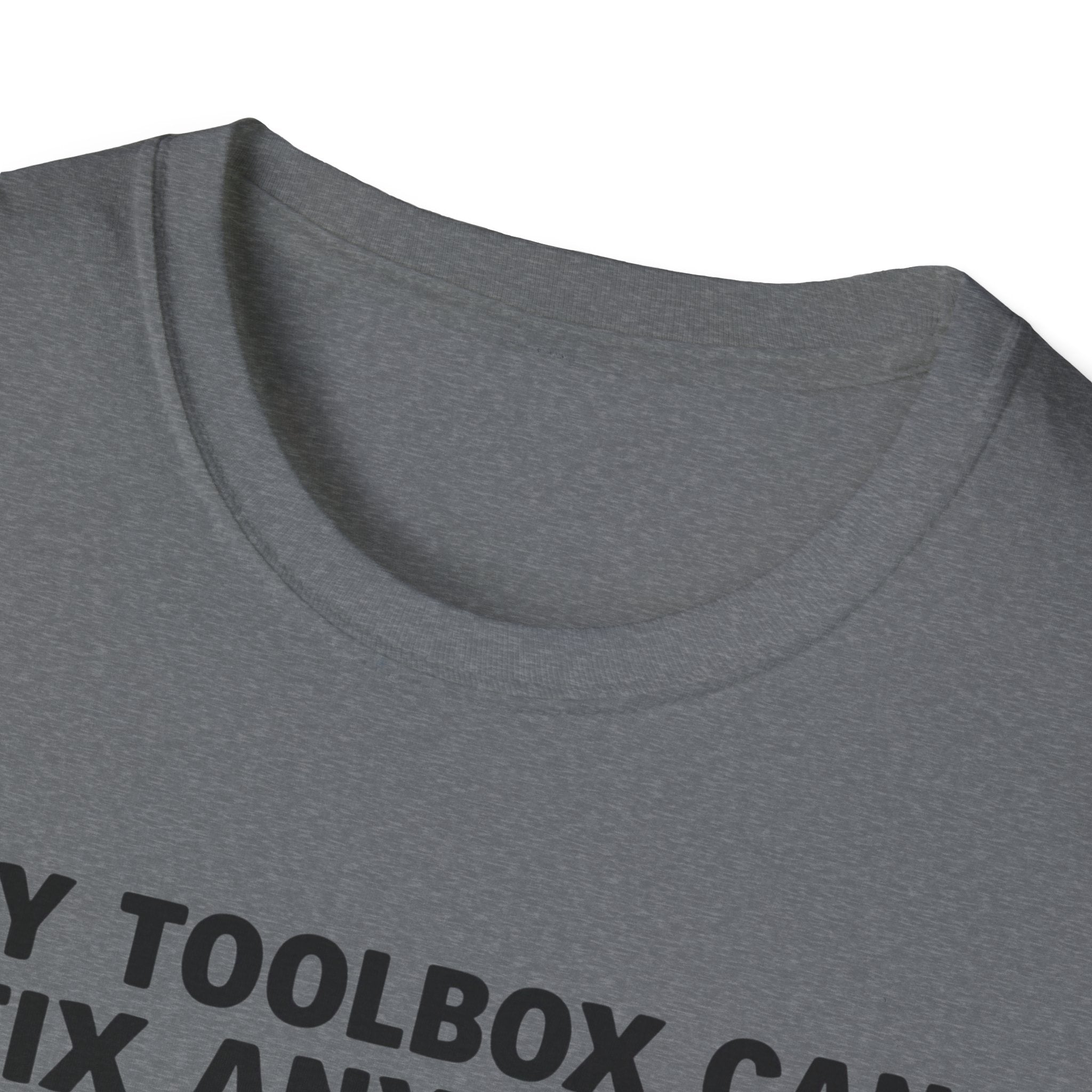 My Toolbox Can Fix Anything. But Apparently, Duct Tape Is " Frowned Upon " For Attitudes T-Shirt