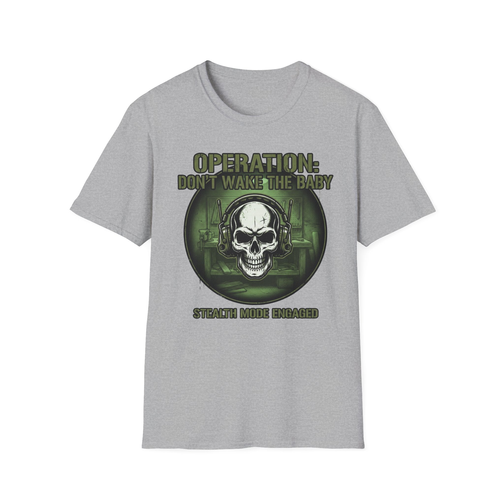 Operation Don't Wake The Baby.  Stealth Mode Engaged T-Shirt