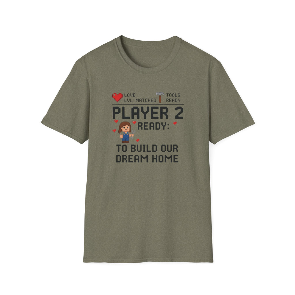 Player 2 Ready To Build our Dream Home T-Shirt