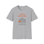 I Still Love You. Even With The Unfinished Projects T-Shirt