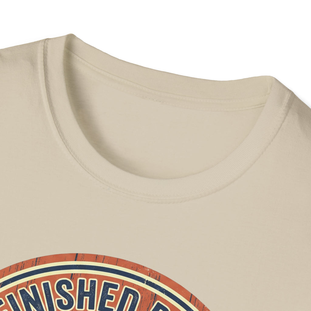 The Unfinished Project. Starting Strong. Finishing Never T-Shirt