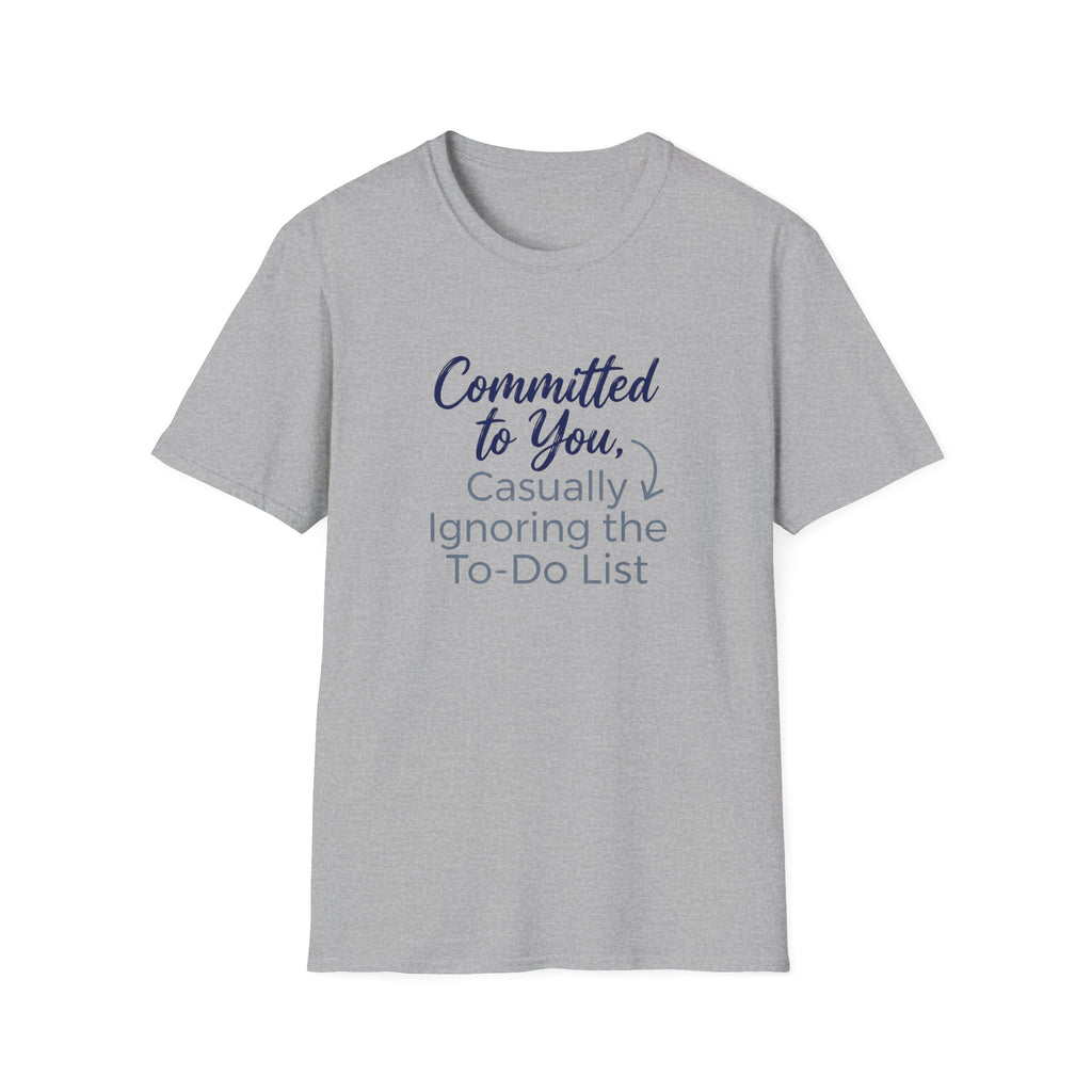 Committed to You, Casually Ignoring the TO-DO LIST (2) T-Shirt