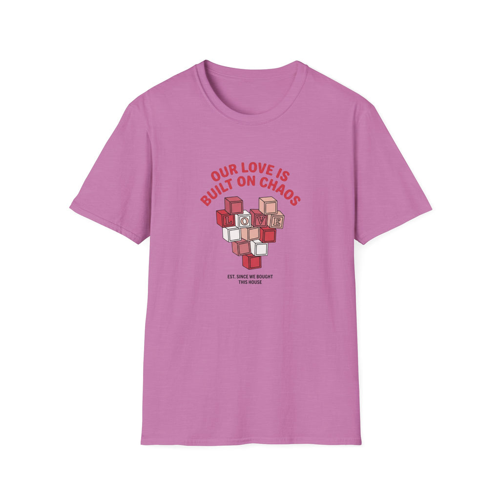 Our Love is Built on Chaos T-Shirt