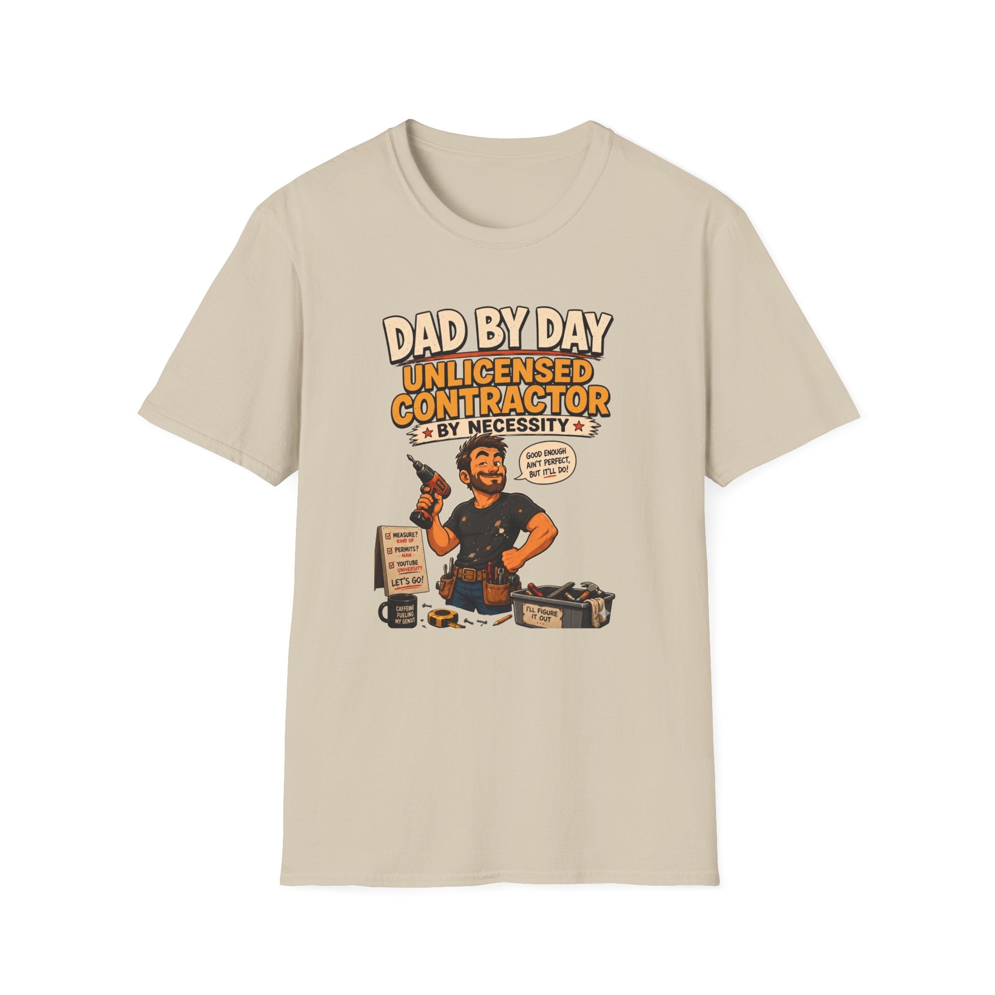 DAD By Day- Unlicensed Contractor by Necessity. T-Shirt
