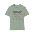 Project Unfinished, House Uncleaned, Home Full of Love- Wouldn't Change a ThingT-Shirt