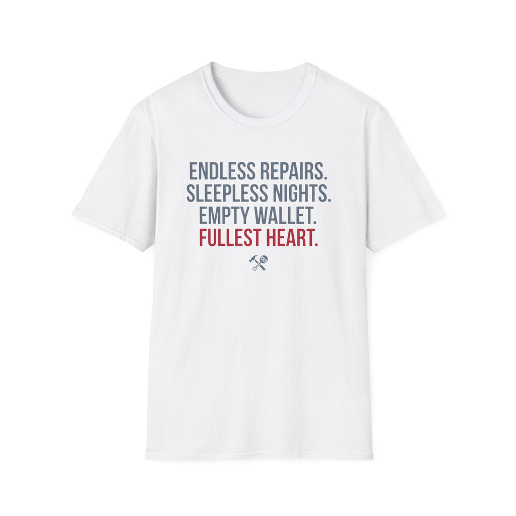 Endless Repairs. Sleepless Nights. Empty Wallet. Fullest Heart T-Shirt