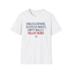Endless Repairs. Sleepless Nights. Empty Wallet. Fullest Heart T-Shirt
