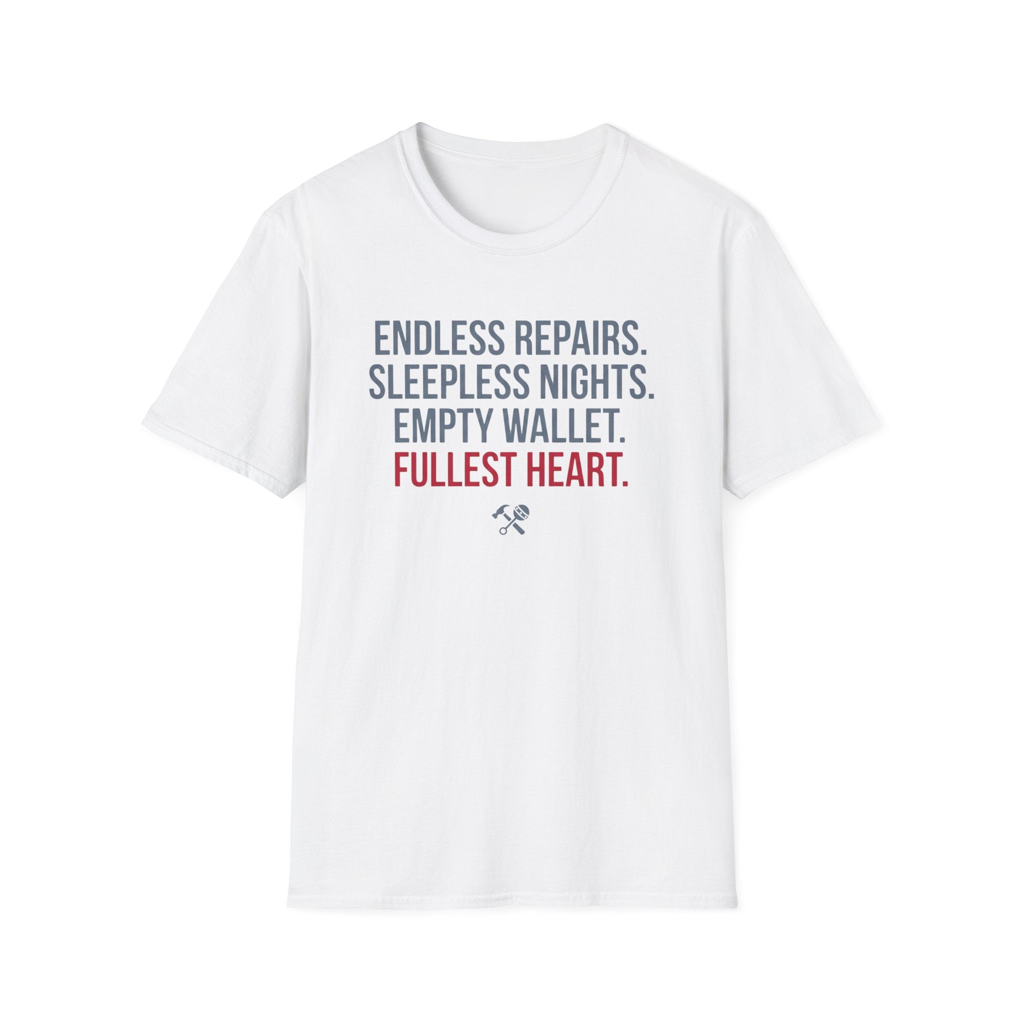 Endless Repairs. Sleepless Nights. Empty Wallet. Fullest Heart T-Shirt