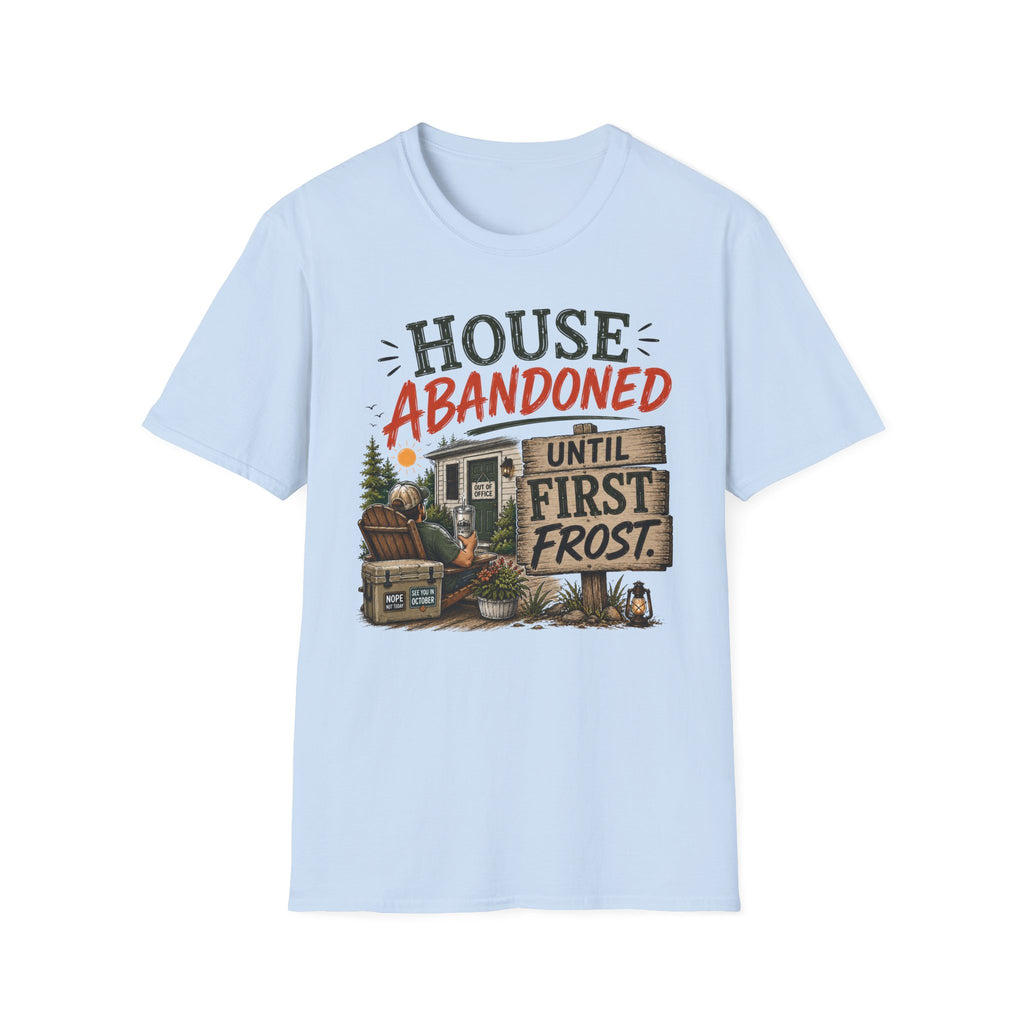 House Abandoned. Until First Frost. T-Shirt