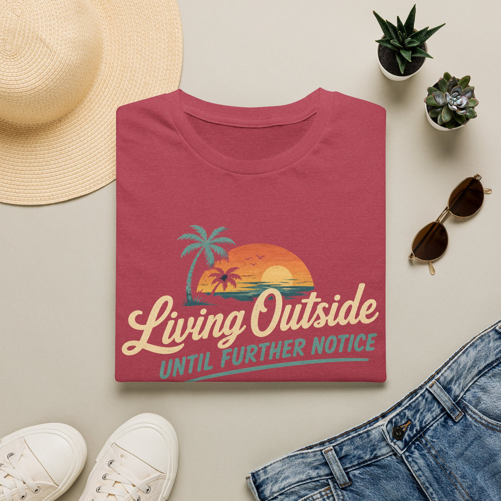 Living Outside Until Furter Notice. The Kids Are Unsupervised. The Weeds Are Not. T-Shirt
