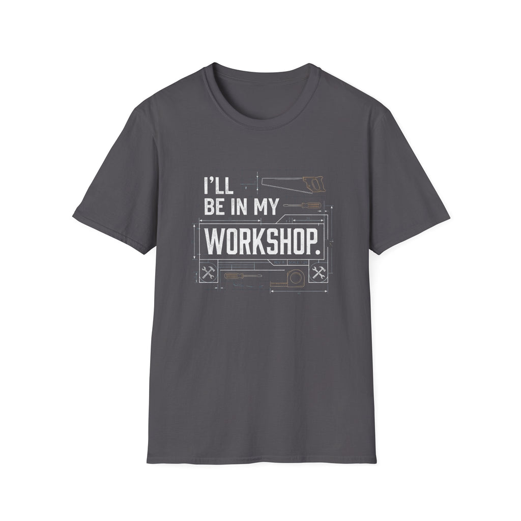 I'll Be in My Workshop. T-Shirt