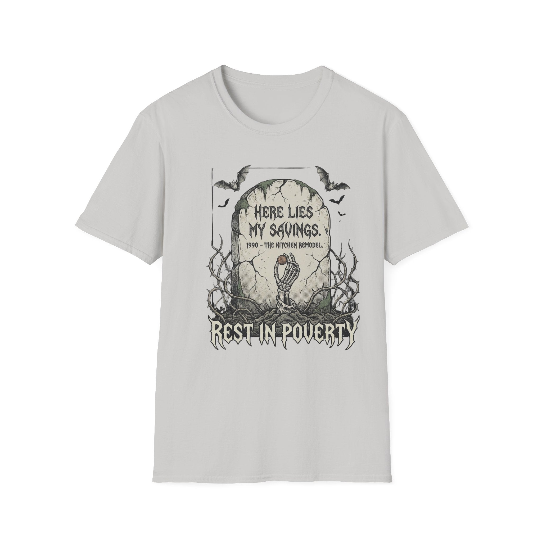 Here Lies My Savings- The Kitchen Remodel. Rest in Poverty T-Shirt