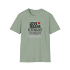 Love Means Letting Me Finish Eventually T-Shirt