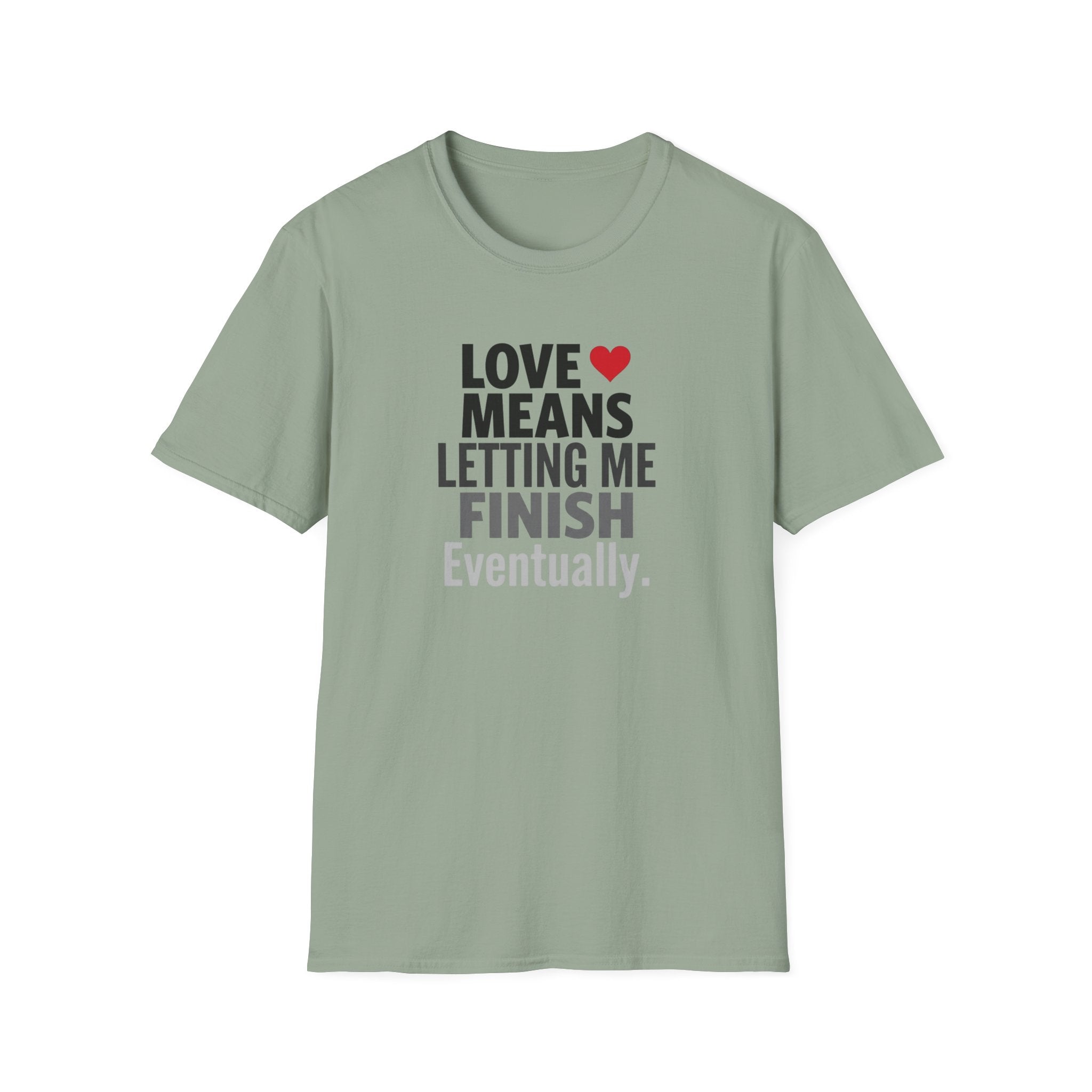 Love Means Letting Me Finish Eventually T-Shirt