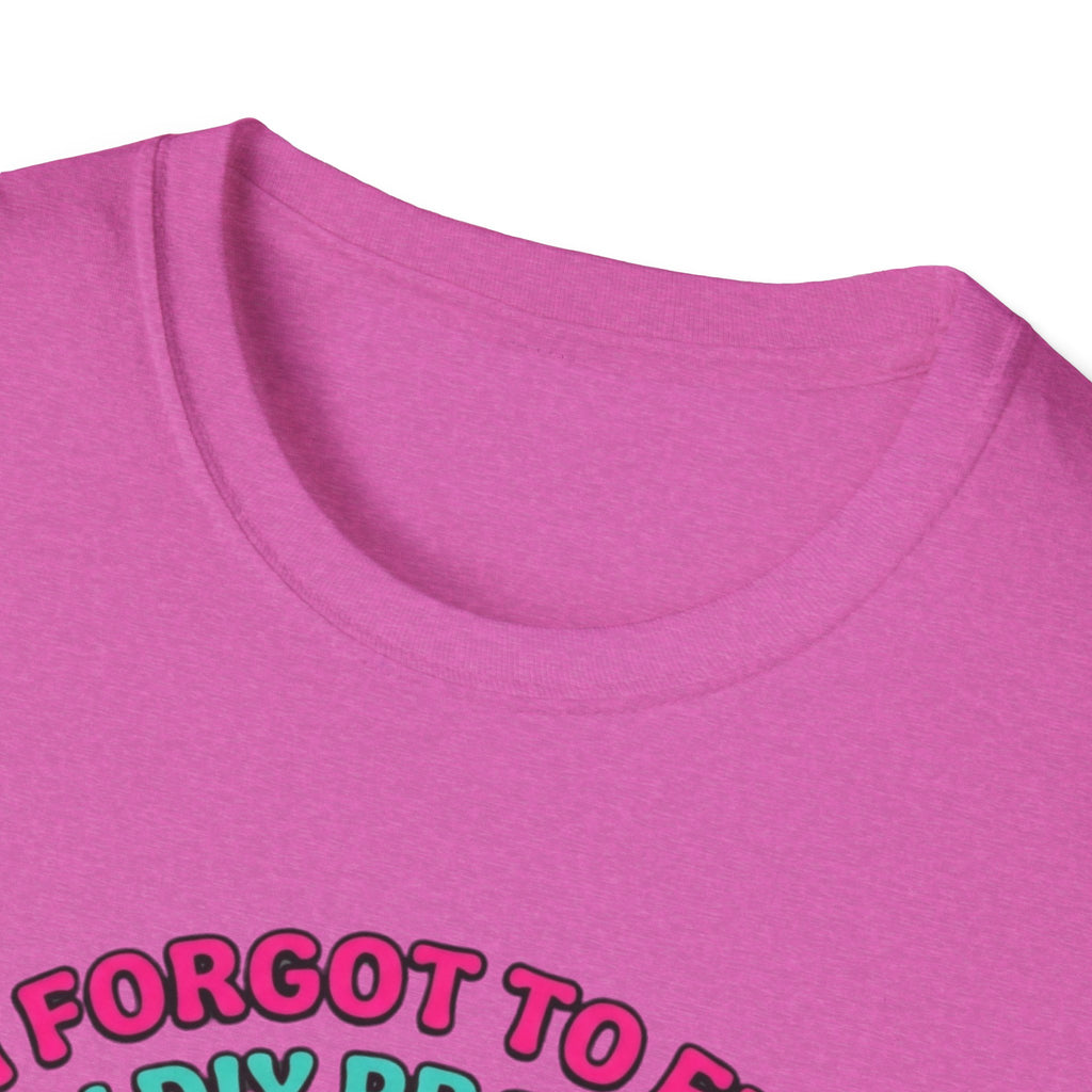 I Forgot To Feed My DIY Project T-Shirt