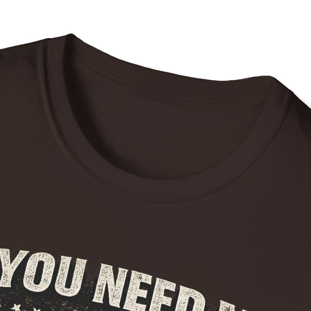 If You Need Me, I'll Be in The Garage. T-Shirt