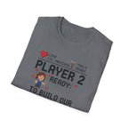 Player 2 Ready To Build our Dream Home T-Shirt