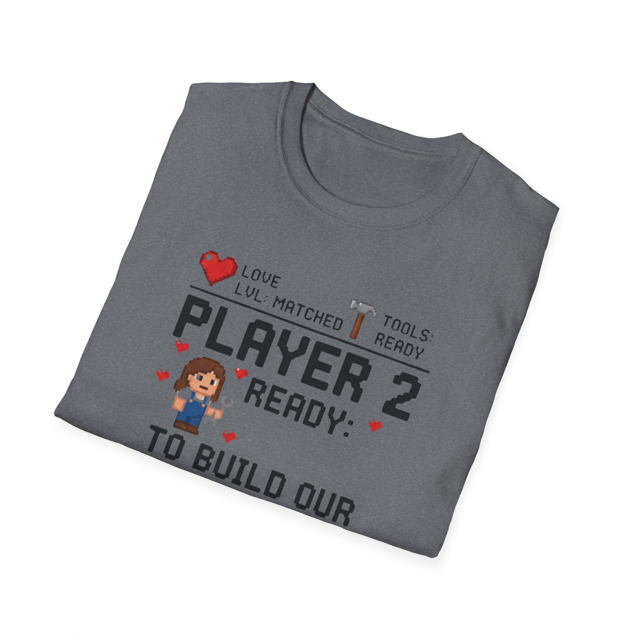 Player 2 Ready To Build our Dream Home T-Shirt