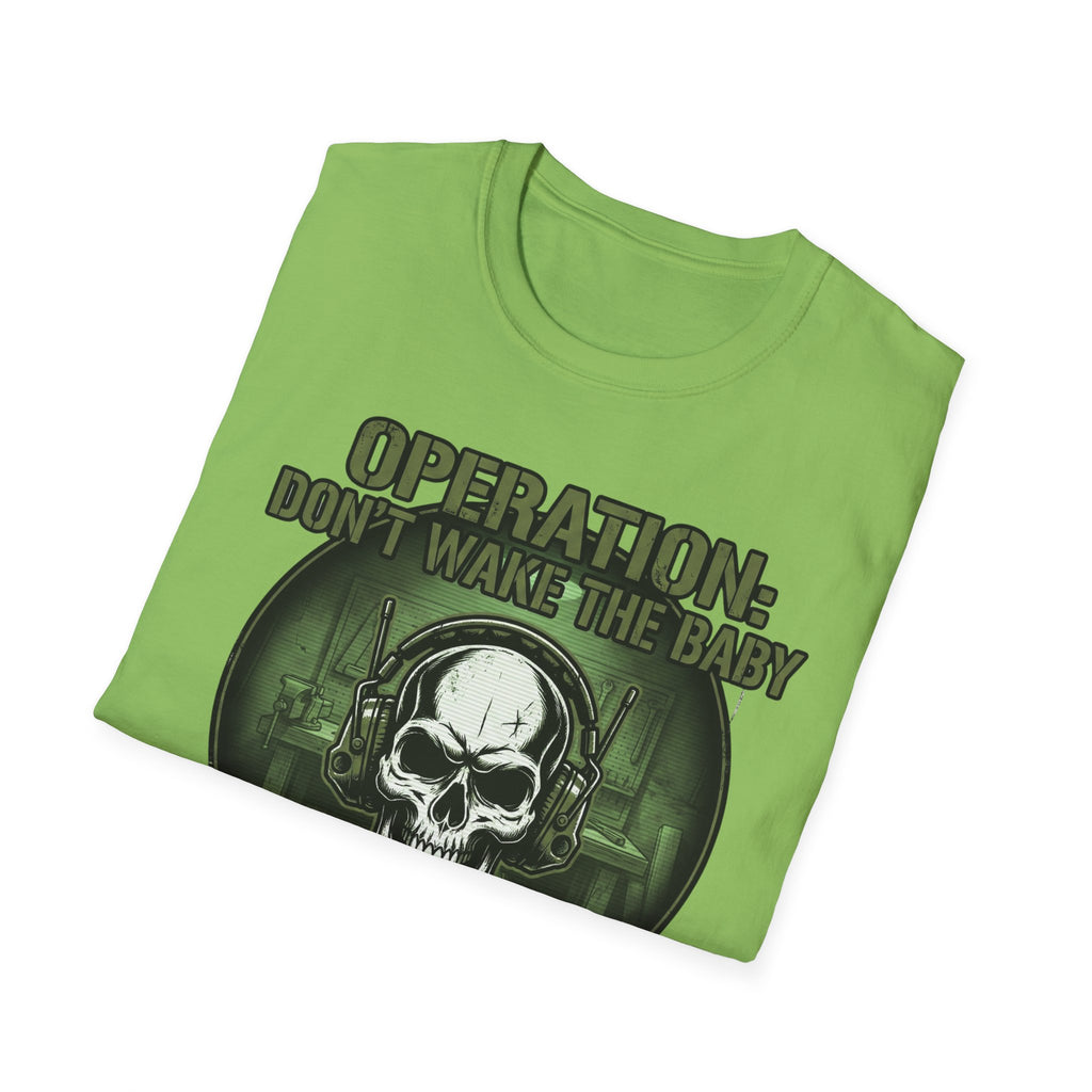 Operation Don't Wake The Baby.  Stealth Mode Engaged T-Shirt