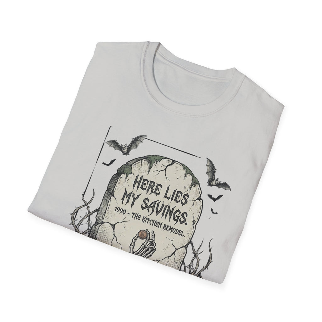 Here Lies My Savings- The Kitchen Remodel. Rest in Poverty T-Shirt
