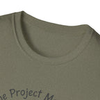 The Project Manager. Still Standing ( Barely) T-Shirt