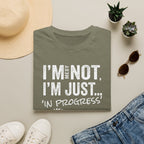 I'm Messy Not, I 'm Just in Progress. T-Shirt