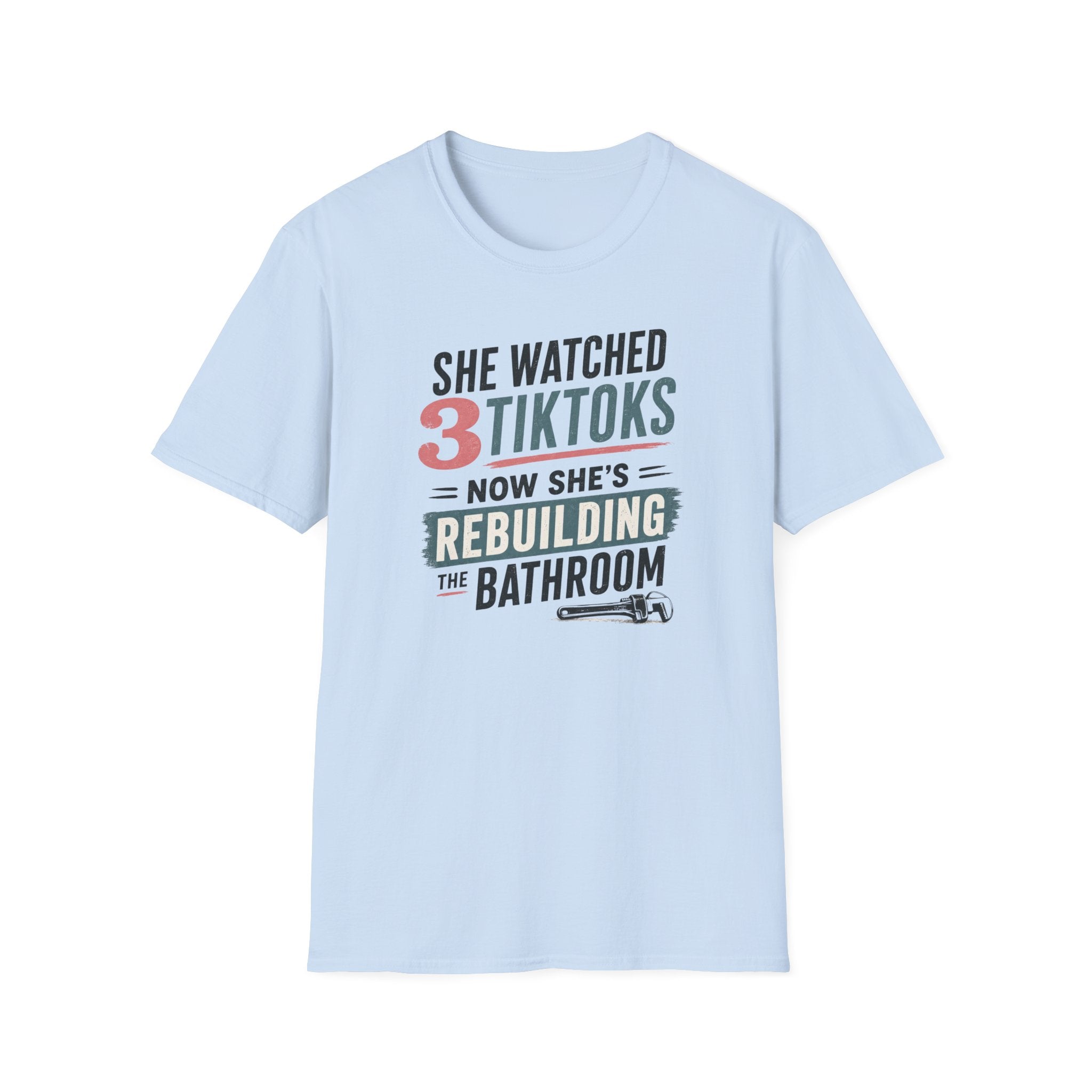She Watched 2 TikToks. Now She's Rebuilding the Bathroom. T-Shirt