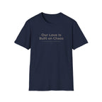 Our Love Is Built on Chaos (1) T-Shirt