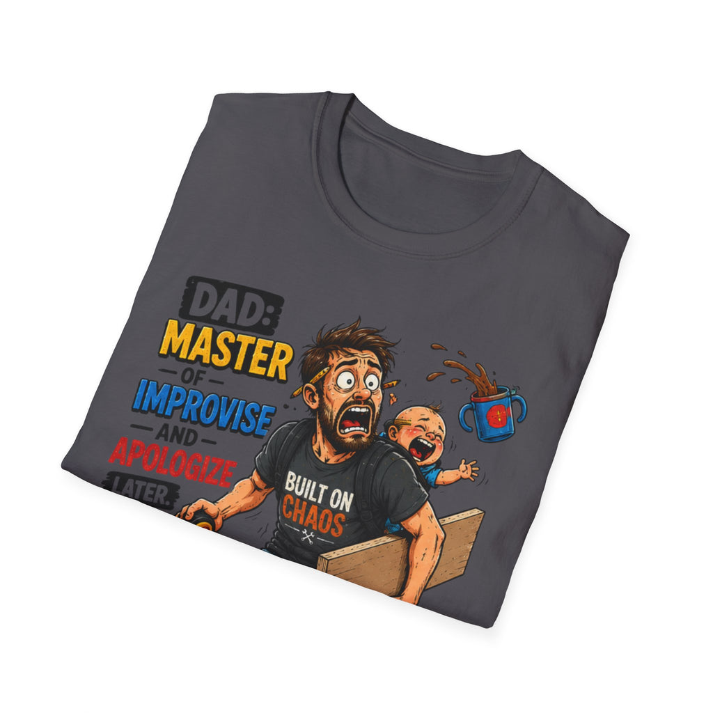 DAD-Master of Improvise and Apologize Later. T-Shirt