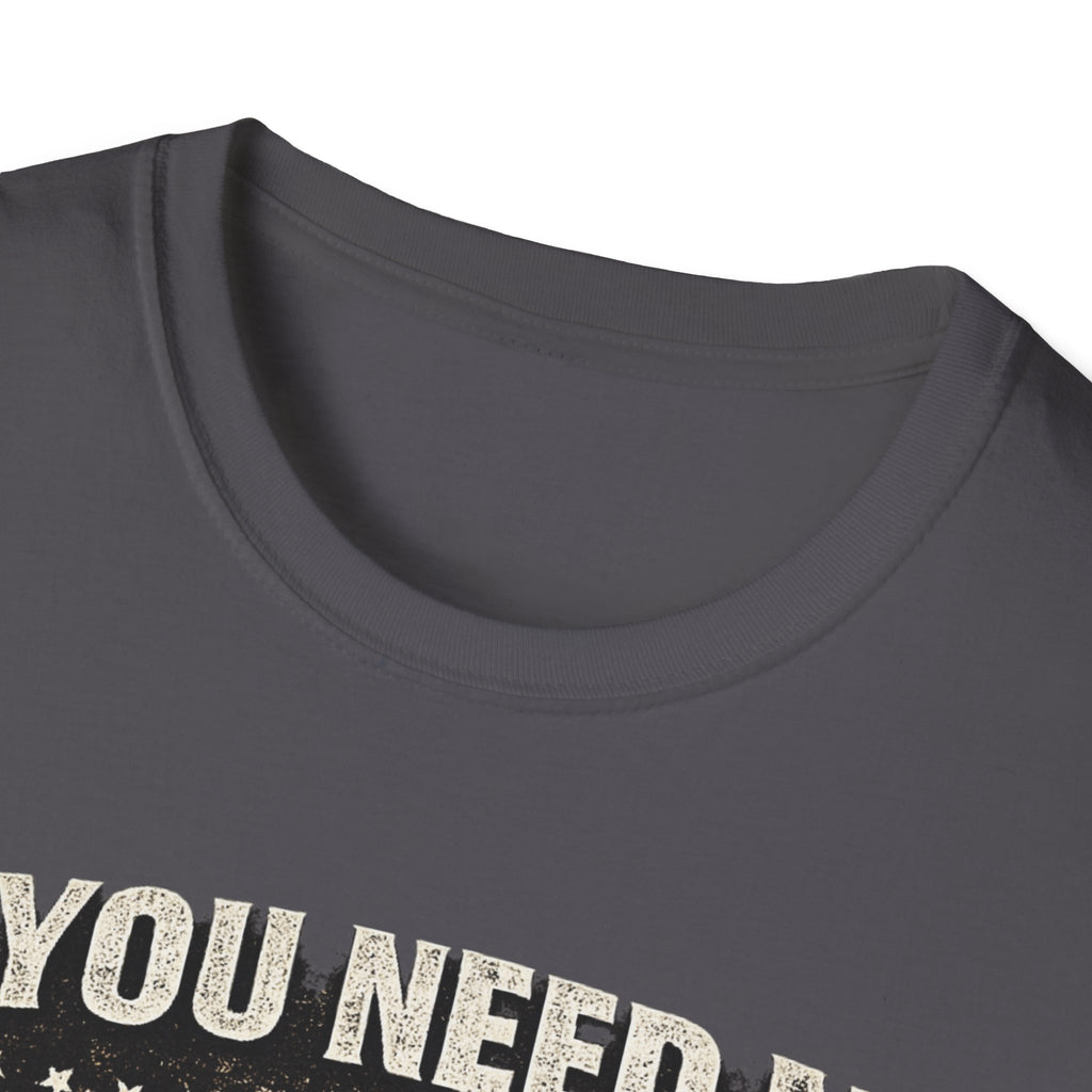 If You Need Me, I'll Be in The Garage. T-Shirt