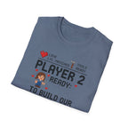 Player 2 Ready To Build our Dream Home T-Shirt