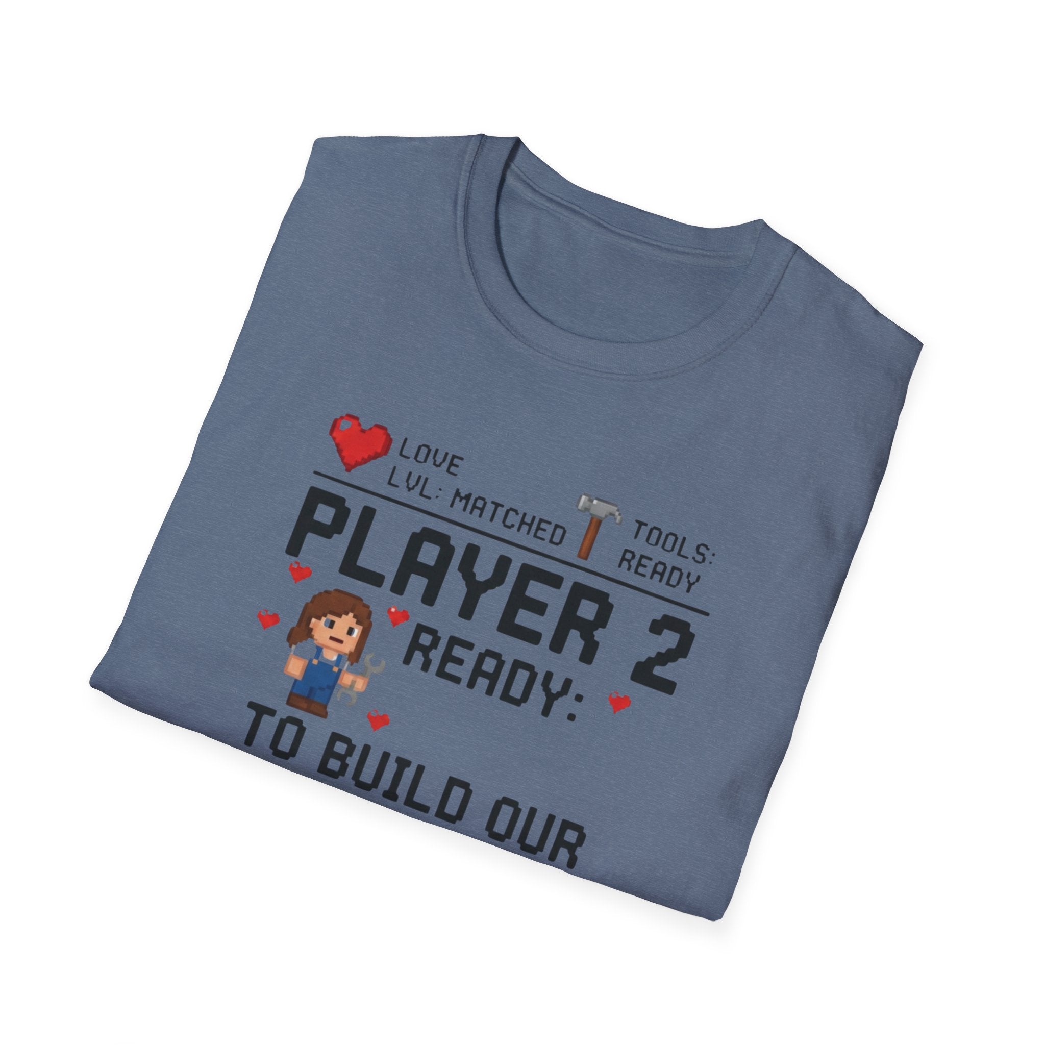 Player 2 Ready To Build our Dream Home T-Shirt