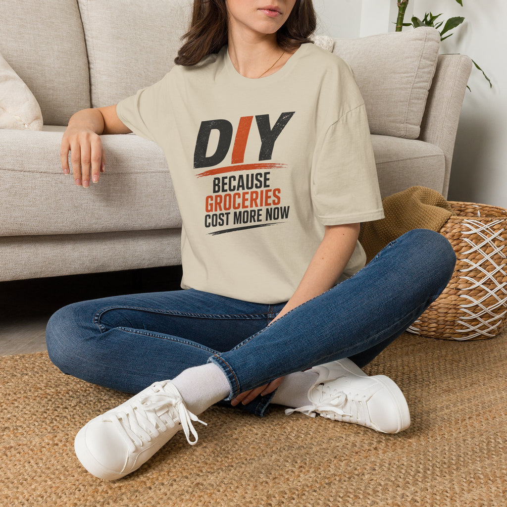 DIY Because Groceries Cost More Now. T-Shirt