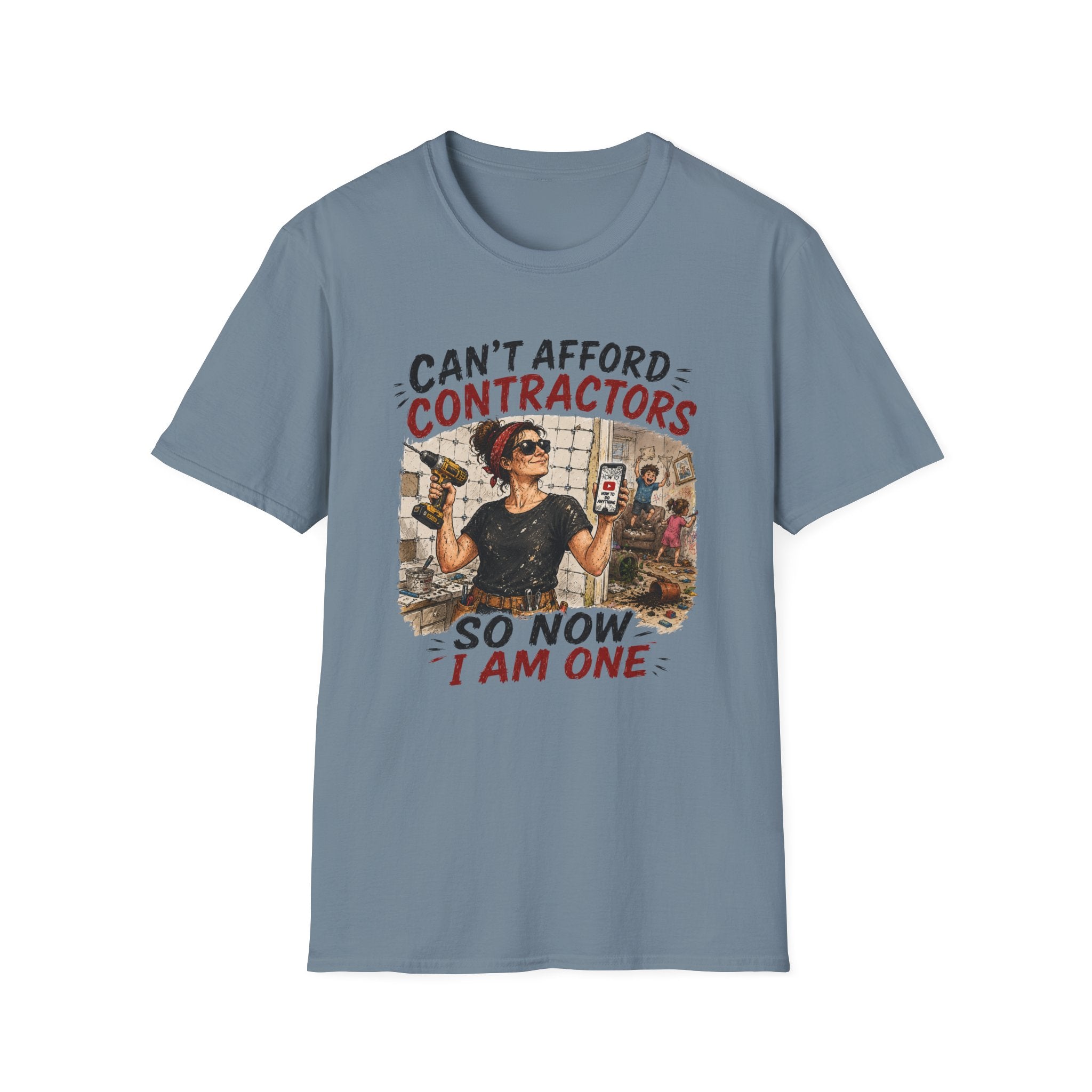 CAN'T Afford Contractors, So Now I Am One. T-Shirt