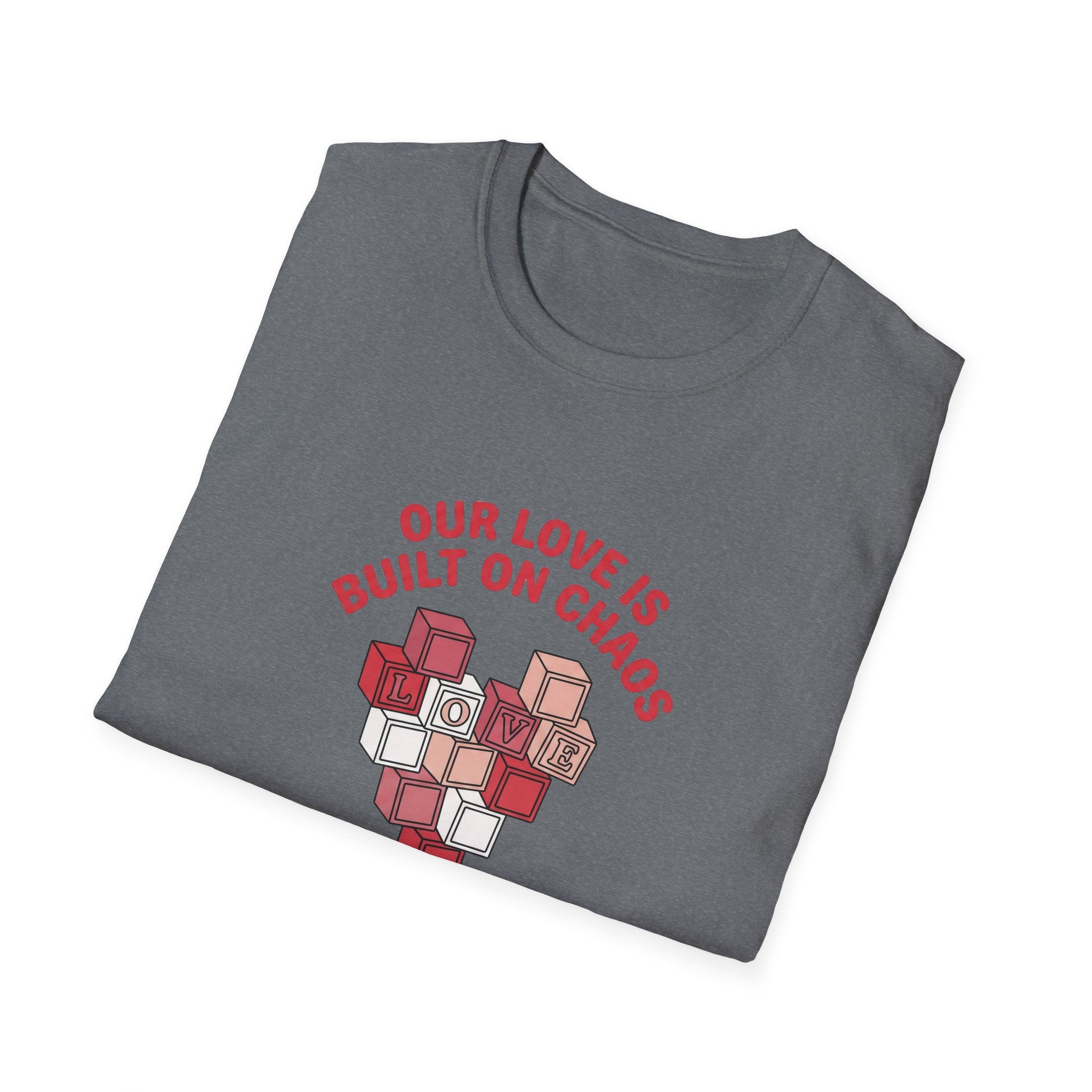 Our Love is Built on Chaos T-Shirt