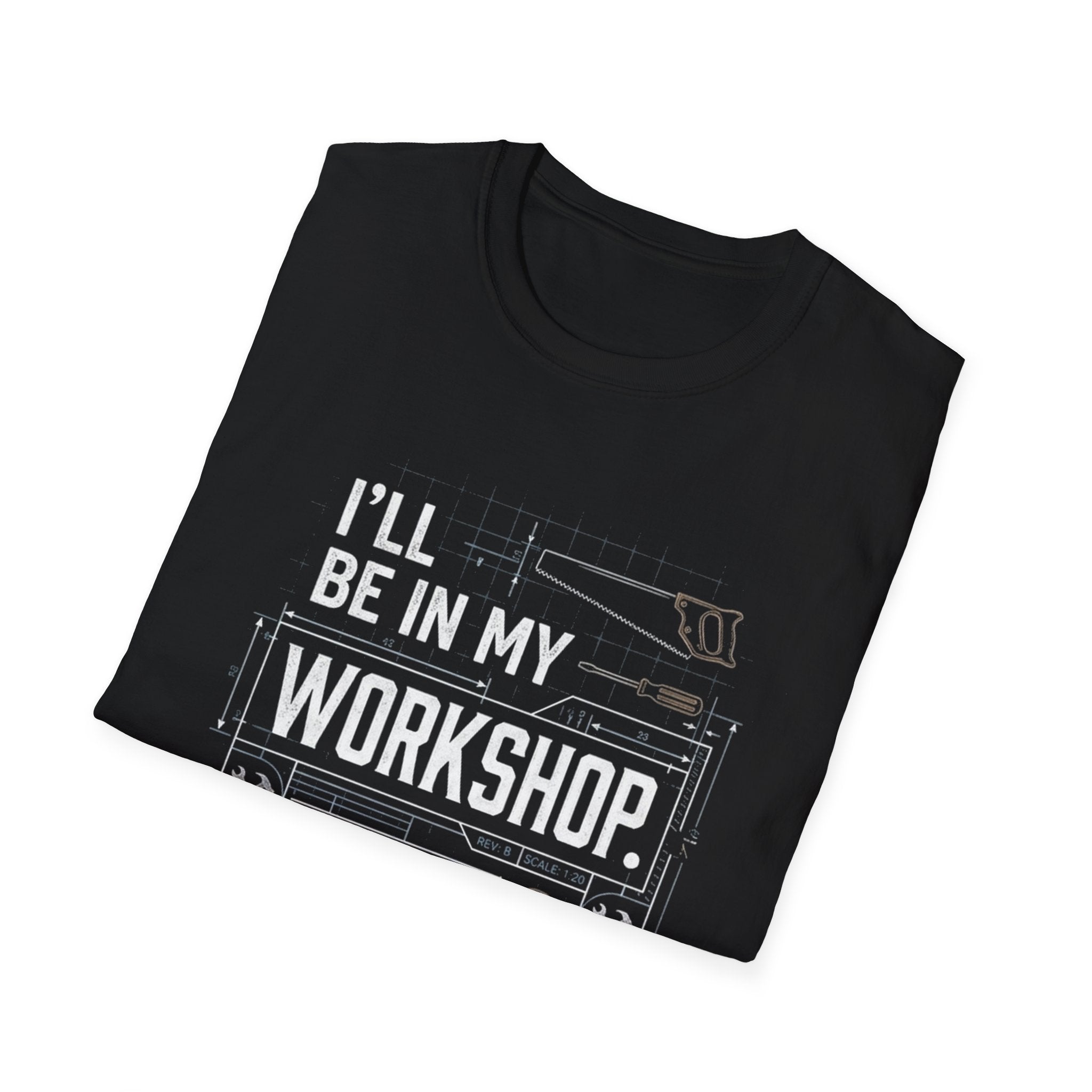 I'll Be in My Workshop. T-Shirt